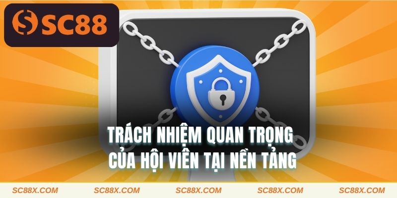 Trách nhiệm quan trọng của hội viên tại nền tảng